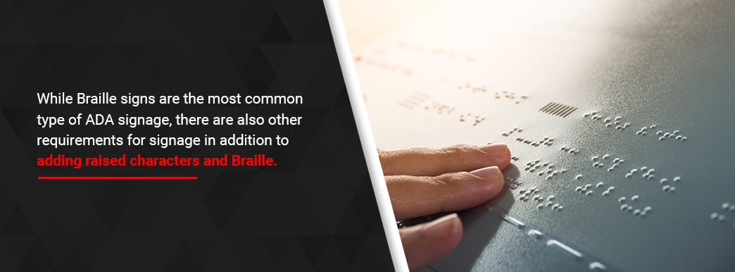 Braille signs are the most common type of ADA signage.